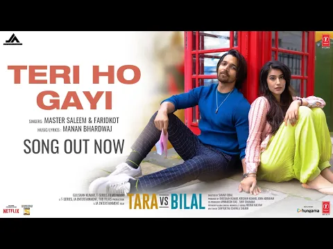 Download MP3 Teri Ho Gayi (Video) Tara vs Bilal | Harshvardhan R, Sonia R | Master Saleem, Faridkot, Manan B