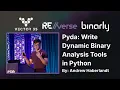 RE verse 2025 Pyda Write dynamic binary analysis tools in Python Andrew Haberlandt