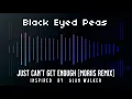 Lagu Black Eyed Peas - Just Can't Get Enough [Moriis Remix] (Inspired by Alan Walker)