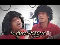 WABAH CORONA - (Original Song) | Wa Madek \u0026 Wa Cici