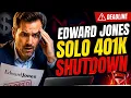 Edward Jones Solo 401k Shutdown What You MUST Do Before It s Too Late