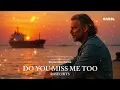 Download Lagu DO YOU MISS ME TOO (Pt.II) - RASELHITS 