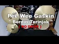 PEE WEE GASKIN - Berdiri Terinjak (NO SOUND DRUM)