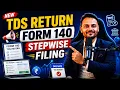 New TDS Return Filing Form 140 Step-by-Step Filing Process Complete Guide 2026