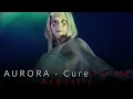 AURORA - Cure for Me - Acoustic