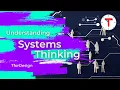 What is Systems Thinking and How to Use it to Solve Complex Problems