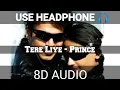 Tere Liye (8D AUDIO ) - Prince | Vivek Oberoi \u0026 Aruna Sheilds | Atif Aslam, Shreya Ghoshal