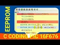 using eeprom of pic16f676 microcontroler c codes for writing and reading of EEPROM debugging se