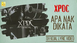 xpdc apa nak dikata unmetal official lyric video 