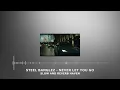 Steel Banglez - NEVER LET YOU GO | Slow and Reverb | Relaxing Remix | 4K | HD