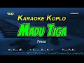 Download Lagu MADU TIGA KARAOKE KOPLO  - TRIAD (NADA COWOK)
