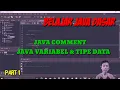 BELAJAR JAVA PART 1 - JAVA COMMENT JAVA VARIABEL TIPE DATA