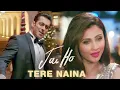 Tere Naina Jai Ho Movie Song 4K Song 2014