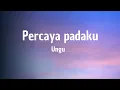Download Lagu Ungu - Percaya padaku ( Lirik Lagu )