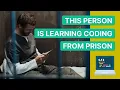 This person is learning coding FROM PRISON
