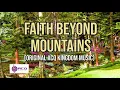 FAITH BEYOND MOUNTAINS ORIGINAL ACQ KINGDOM MUSIC