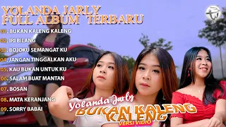 Bukan Kaleng Kaleng, Iri Bilang Boz | YOLANDA JARLY - FULL ALBUM
