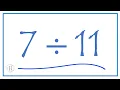 7 divided by 11 7 11
