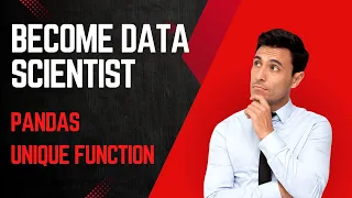 Python Pandas Unique function - Understand Column Values Thoroughly