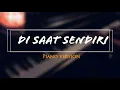 Download Lagu DADALI - Di Saat Sendiri (Piano Cover)