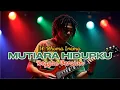 Lagu Mutiara Hidupku - H Rhoma IRama - Cover Reggae Version - Lirik