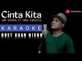 Download Lagu CINTA KITA (Amy Search) KARAOKE DUET COWOK || CaAn Dixon