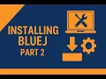 Installing BlueJ Getting Ready for OOP in Java Part 2
