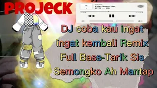 Download DJ coba kau ingat ingat kembali Remix Full Bass-Tarik Sis Semongko Ah Mantap MP3