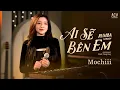Download Lagu AI SẼ BÊN EM RUMBA - MOCHIII COVER | Ai Sẽ Là Người Bên Em Người Ôm Em Mỗi Khi Đêm Về