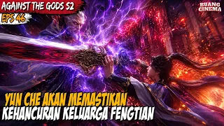 saat yun che melakukan pembantaian anaknya sudah lahir donghua against the gods s2 eps 16