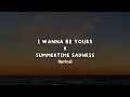 I Wanna Be Yours X Summertime Sadness (Lyrics)