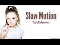 Download Lagu Charlotte Lawrence - Slow Motion ( Lyrics video )