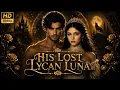 His Lost Lycan Luna JH 2026 Chinese drama Full Story Explained in English