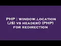 PHP window location JS vs header PHP for redirection