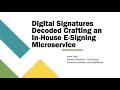 Digital Signatures Decoded Crafting an In-House e-Signing Microservice - ITPC 2024