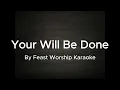 Your Will Be Done By Feast Worship Karaoke