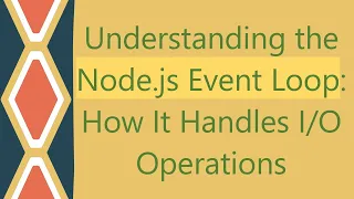 Understanding the Node js Event Loop How It Handles Operations