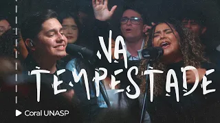 Coral UNASP - Na Tempestade (Live Session)