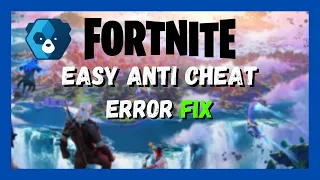 FIX Fortnite Easy Anti Cheat Error