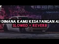 Download Lagu DJ dimana kamu kesayangan nya aku slow+reverb