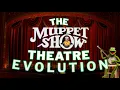 The Muppet Theatre Evolution