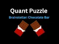 Brainstellar Problem 58 Chocolate Bar Quant Puzzle