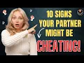 10 Signs Your Partner Might Be Cheating Relationship 101