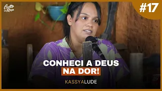 Podcast #17 Conheci a Deus na dor - Pra Kassya Lude