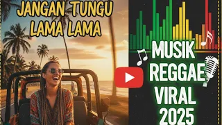 jangan tunggu lama lama ska reggae musik viral 2025