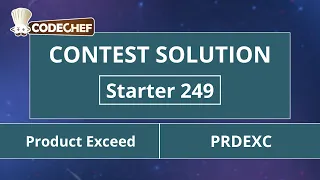 Product Exceed PRDEXC Starter 249 CodeChef Solution