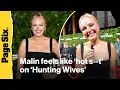 Malin Ackerman praises her sexually powerful character on Hunting Wives I feel like hot s--t