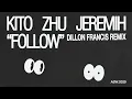 Kito, Zhu, Jeremih - Follow (Dillon Francis Remix) (Official Audio)