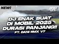 Lagu DJ ENAK BUAT DI MOBIL! BREAKBEAT DURASI PANJANG!! FULL BASS 2025 V7 [NDOO LIFE FT. @Dani8th  ]