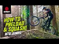 How To Preload Squash Bike Jumps MTB Jump Tips